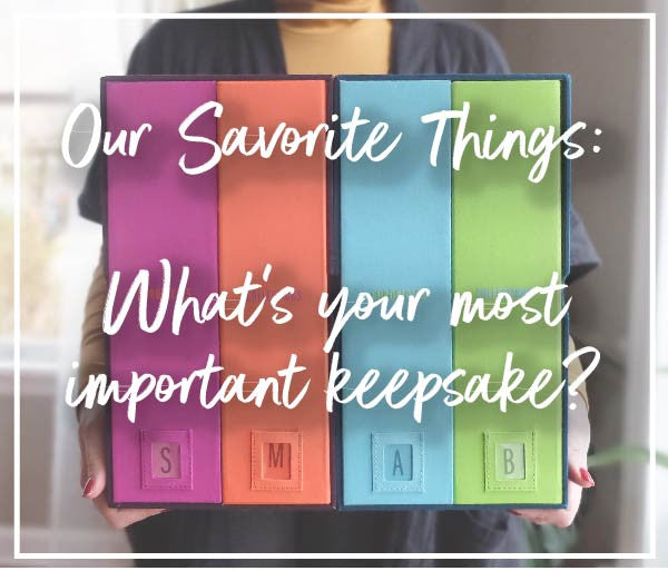 What’s your most important keepsake?